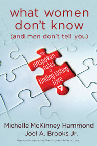 What Women Don't Know (and Men Don't Tell You) (The Unspoken Rules of Finding Lasting Love) by Michelle McKinney Hammond, Joel Brooks, 9780307458506