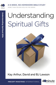 Understanding Spiritual Gifts by Kay Arthur, David Lawson, BJ Lawson, 9780307458704