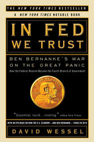 In FED We Trust (Ben Bernanke's War on the Great Panic) by David Wessel, 9780307459695