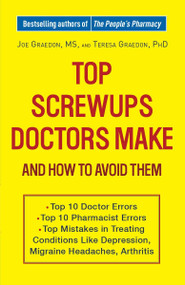 Top Screwups Doctors Make and How to Avoid Them by Joe Graedon, Teresa Graedon, 9780307460929