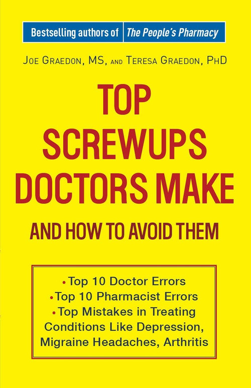 Top Screwups Doctors Make and How to Avoid Them by Joe Graedon, Teresa Graedon, 9780307460929