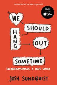 We Should Hang Out Sometime (Embarrassingly, a true story) - 9780316251006 by Josh Sundquist, 9780316251006