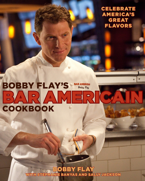 Bobby Flay's Bar Americain Cookbook (Celebrate America's Great Flavors) by Bobby Flay, Stephanie Banyas, Sally Jackson, 9780307461384