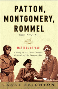 Patton, Montgomery, Rommel (Masters of War) by Terry Brighton, 9780307461551
