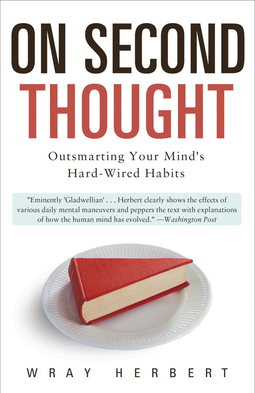 On Second Thought (Outsmarting Your Mind's Hard-Wired Habits) by Wray Herbert, 9780307461643