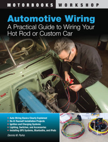 Automotive Wiring (A Practical Guide to Wiring Your Hot Rod or Custom Car) by Dennis W. Parks, John Kimbrough, 9780760339923