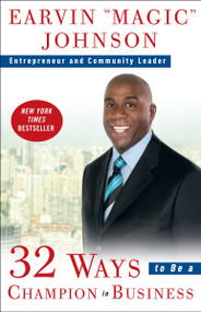 32 Ways to Be a Champion in Business by Earvin "Magic" Johnson, 9780307461896