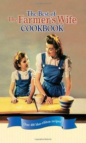 The Best of The Farmer's Wife Cookbook (Over 400 blue-ribbon recipes!) by Kari Cornell, Melinda Keefe, 9780760340523