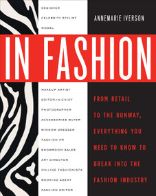 In Fashion (From Runway to Retail, Everything You Need to Know to Break Into the Fashion Industry) by Annemarie Iverson, Diane Von Furstenberg, 9780307463838