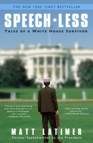Speech-less (Tales of a White House Survivor) by Matthew Latimer, 9780307464293