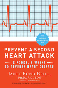 Prevent a Second Heart Attack (8 Foods, 8 Weeks to Reverse Heart Disease) by Janet Bond Brill, PhD, RD, LDN, Annabelle S. Volgman  M.D., 9780307465252