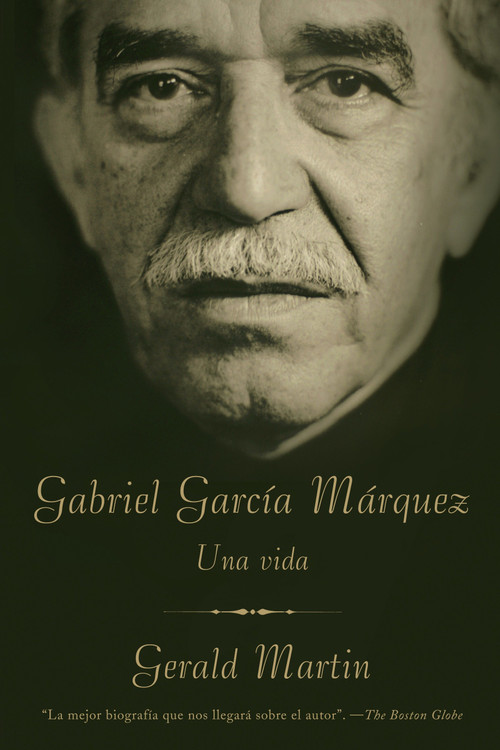 Gabriel García Márquez / Gabriel García Márquez: A Life (Una Vida) (Spanish Edition) by Gerald Martin, 9780307472281