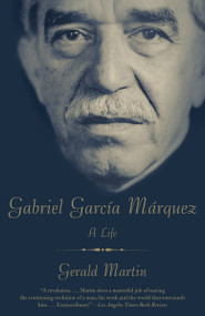 Gabriel García Márquez (A Life) by Gerald Martin, 9780307472861