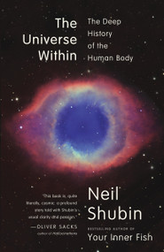 The Universe Within (The Deep History of the Human Body) by Neil Shubin, 9780307473271
