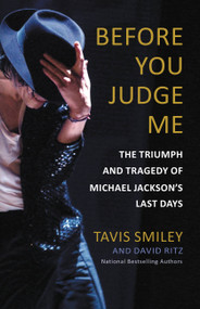 Before You Judge Me (The Triumph and Tragedy of Michael Jackson's Last Days) by David Ritz, Tavis Smiley, 9780316259095