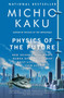 Physics of the Future (How Science Will Shape Human Destiny and Our Daily Lives by the Year 2100) by Michio Kaku, 9780307473332