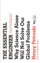 The Essential Engineer (Why Science Alone Will Not Solve Our Global Problems) by Henry Petroski, 9780307473509