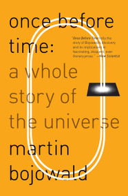 Once Before Time (A Whole Story of the Universe) by Martin Bojowald, 9780307474551