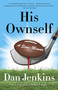 His Ownself (A Semi-Memoir) by Dan Jenkins, 9780307474704