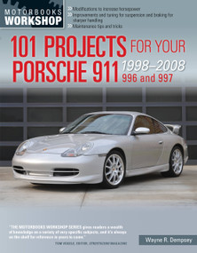 101 Projects for Your Porsche 911, 996 and 997 1998-2008 by Mr. Wayne R. Dempsey, 9780760344033