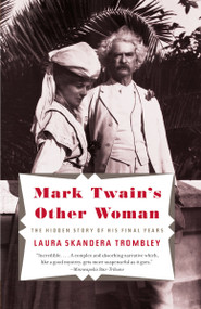 Mark Twain's Other Woman (The Hidden Story of His Final Years) by Laura Skandera Trombley, 9780307474940