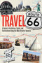 Travel Route 66 (A Guide to the History, Sights, and Destinations Along the Main Street of America) by Jim Hinckley, 9780760344309