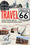 Travel Route 66 (A Guide to the History, Sights, and Destinations Along the Main Street of America) by Jim Hinckley, 9780760344309