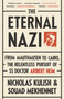 The Eternal Nazi (From Mauthausen to Cairo, the Relentless Pursuit of SS Doctor Aribert Heim) by Nicholas Kulish, Souad Mekhennet, 9780307475213