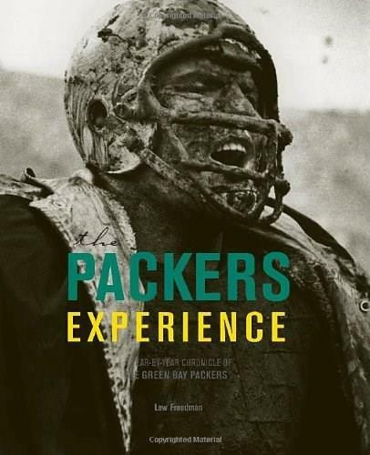 The Packers Experience (A Year-by-Year Chronicle of the Green Bay Packers) by Lew Freedman, 9780760344507
