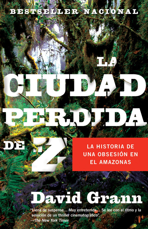 La ciudad perdida de Z / The Lost City of Z (Spanish Edition) by David Grann, 9780307476180
