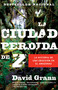 La ciudad perdida de Z / The Lost City of Z (Spanish Edition) by David Grann, 9780307476180