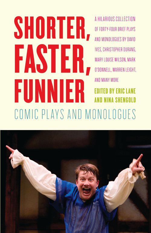 Shorter, Faster, Funnier (Comic Plays and Monologues) by Eric Lane, Nina Shengold, 9780307476647