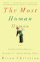 The Most Human Human (What Artificial Intelligence Teaches Us About Being Alive) by Brian Christian, 9780307476708
