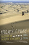 Apocalyptic Planet (Field Guide to the Future of the Earth) by Craig Childs, 9780307476814
