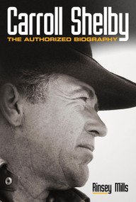 Carroll Shelby (The Authorized Biography) by Rinsey Mills, Edsel B. Ford, 9780760346464