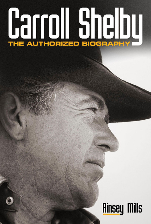 Carroll Shelby (The Authorized Biography) by Rinsey Mills, Edsel B. Ford, 9780760346464