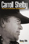 Carroll Shelby (The Authorized Biography) by Rinsey Mills, Edsel B. Ford, 9780760346464