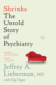 Shrinks (The Untold Story of Psychiatry) - 9780316278980 by Jeffrey A. Lieberman, Ogi Ogas, 9780316278980