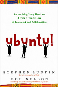 Ubuntu! (An Inspiring Story About an African Tradition of Teamwork and Collaboration) by Bob Nelson, Stephen Lundin, 9780307587886