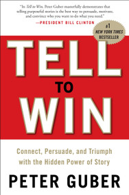 Tell to Win (Connect, Persuade, and Triumph with the Hidden Power of Story) by Peter Guber, 9780307587954