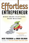 Effortless Entrepreneur (Work Smart, Play Hard, Make Millions) by Nick Friedman, Omar Soliman, Daylle Deanna Schwartz, Michael Gerber, 9780307587992