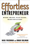 Effortless Entrepreneur (Work Smart, Play Hard, Make Millions) by Nick Friedman, Omar Soliman, Daylle Deanna Schwartz, Michael Gerber, 9780307587992
