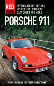 Porsche 911 Red Book 3rd Edition (Specifications, Options, Production Numbers, Data Codes and More) by Patrick Paternie, Peter Bodensteiner, 9780760347607