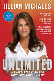 Unlimited (A Three-Step Plan for Achieving Your Dreams) by Jillian Michaels, 9780307588319