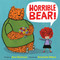 Horrible Bear! by Ame Dyckman, Zachariah OHora, 9780316282833