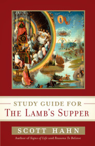 Scott Hahn's Study Guide for The Lamb' s Supper by Scott Hahn, 9780307589057