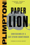 Paper Lion (Confessions of a Last-String Quarterback) by Nicholas Dawidoff, George Plimpton, 9780316284509