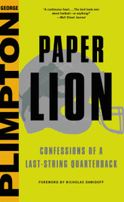 Paper Lion (Confessions of a Last-String Quarterback) by Nicholas Dawidoff, George Plimpton, 9780316284509