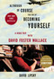 Although Of Course You End Up Becoming Yourself (A Road Trip with David Foster Wallace) by David Lipsky, 9780307592439