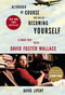 Although Of Course You End Up Becoming Yourself (A Road Trip with David Foster Wallace) by David Lipsky, 9780307592439